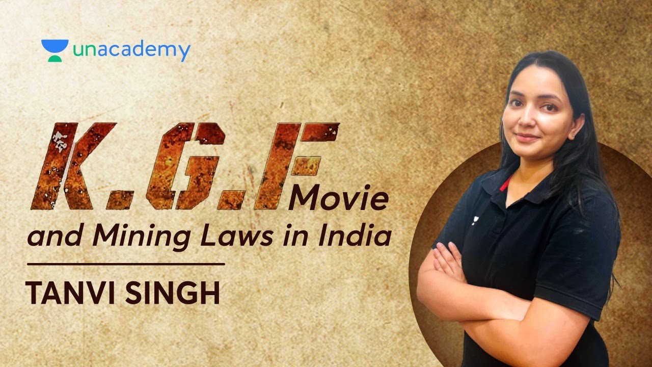 KGF Movie and Mining laws in India | Tanvi Singh | Unacademy Legal World