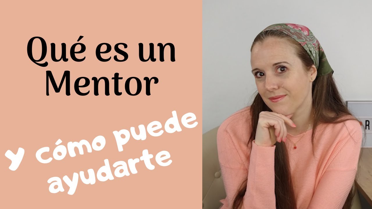 Qué es un Mentor 👨‍🏫 y cómo puede ayudarte