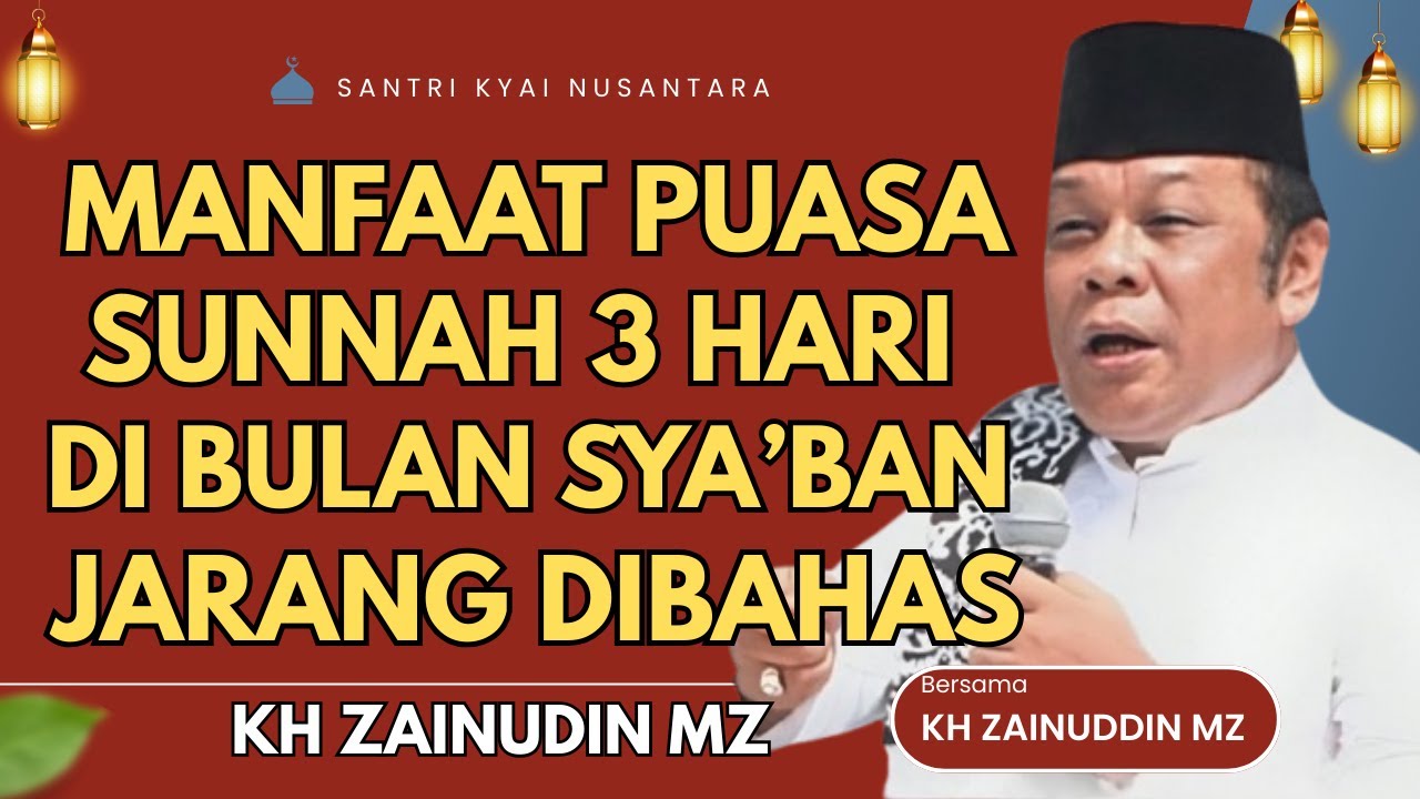 CERAMAH ZAINUDDIN MZ - MANFAAT PUASA SUNNAH 3 HARI DI BULAN SYABAN CERAMAH KH ZAINUDIN MZ TERBARU