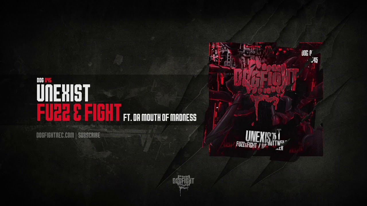 Unexist feat. Da Mouth of Madness - Fuzz & Fight