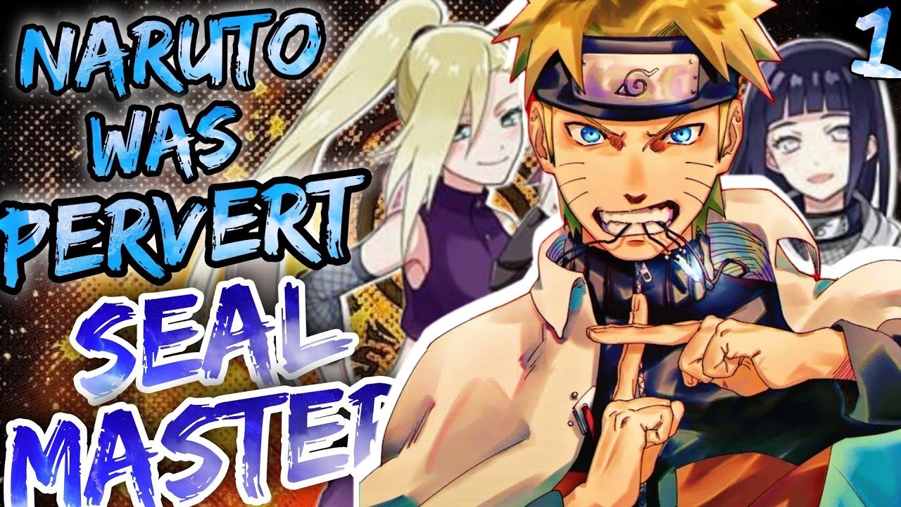 What if Naruto Was A Perverted Seal Master | Part 1