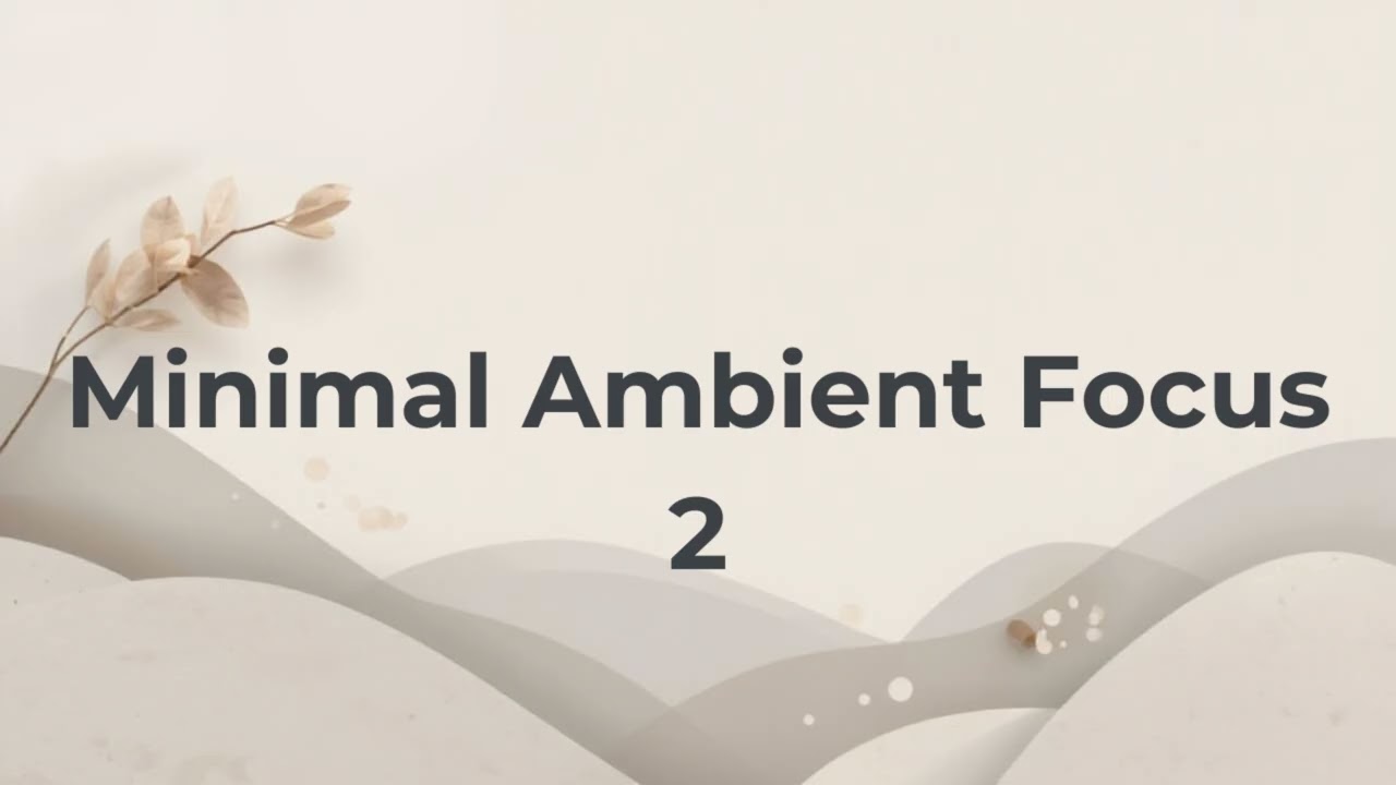 Minimal Ambient Focus 2｜BGM｜ROCK & BEYOND