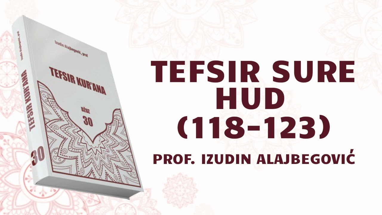 TEFSIR SURE HUD 19. DIO (118-123) - prof. Izudin Alajbegović