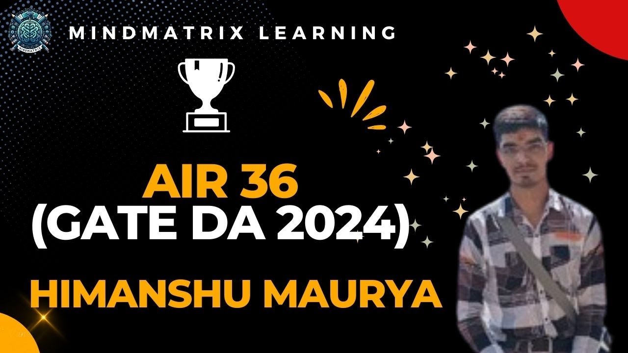 Himanshu Maurya (AIR 36, GATE DA 2024) | Topper's Talk | GATE CS & DA 2025/26 | MindMatrix Learning