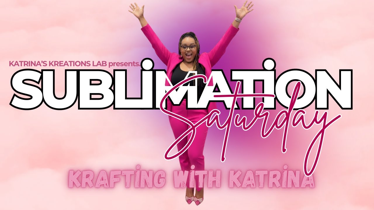 Sublimation Saturday with Katrina