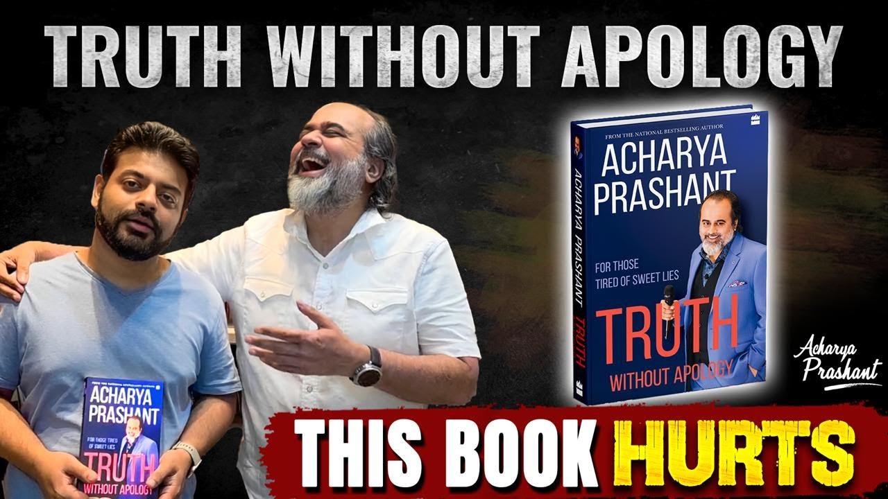 Why 'Truth Without Apology' Takes Guts to Read || Acharya Prashant (2025)