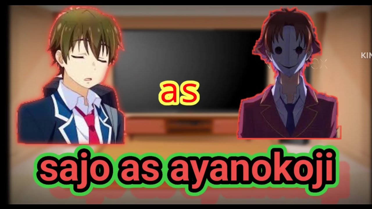 sajo friends and family react to sajo as ayanokoji/ all parts