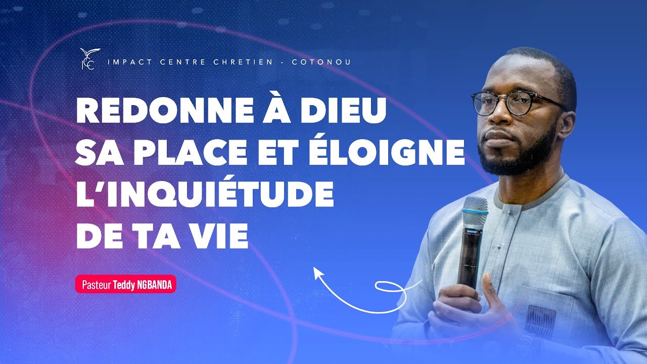 REDONNE À DIEU SA PLACE ET ÉLOIGNE L'INQUIÉTUDE DE TA VIE - PS Teddy NGBANDA