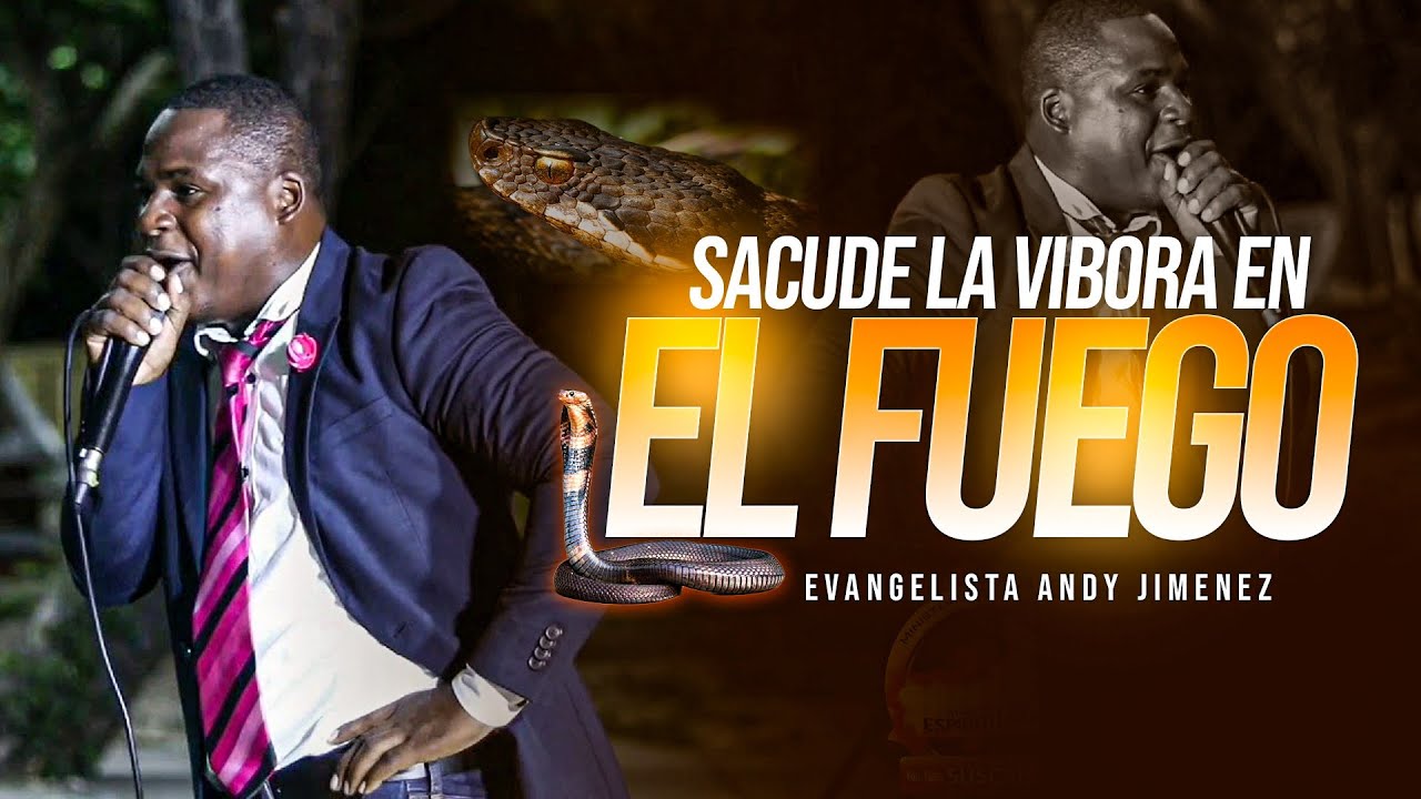 EVANGELISTA  ANDY JIMENEZSACUDE LA VIBORA EN EL FUEGO