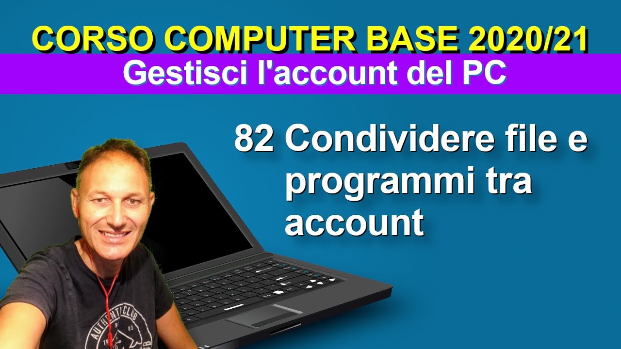 82 Condividere file e programmi tra account del PC | Daniele Castelletti | Associazione Maggiolina