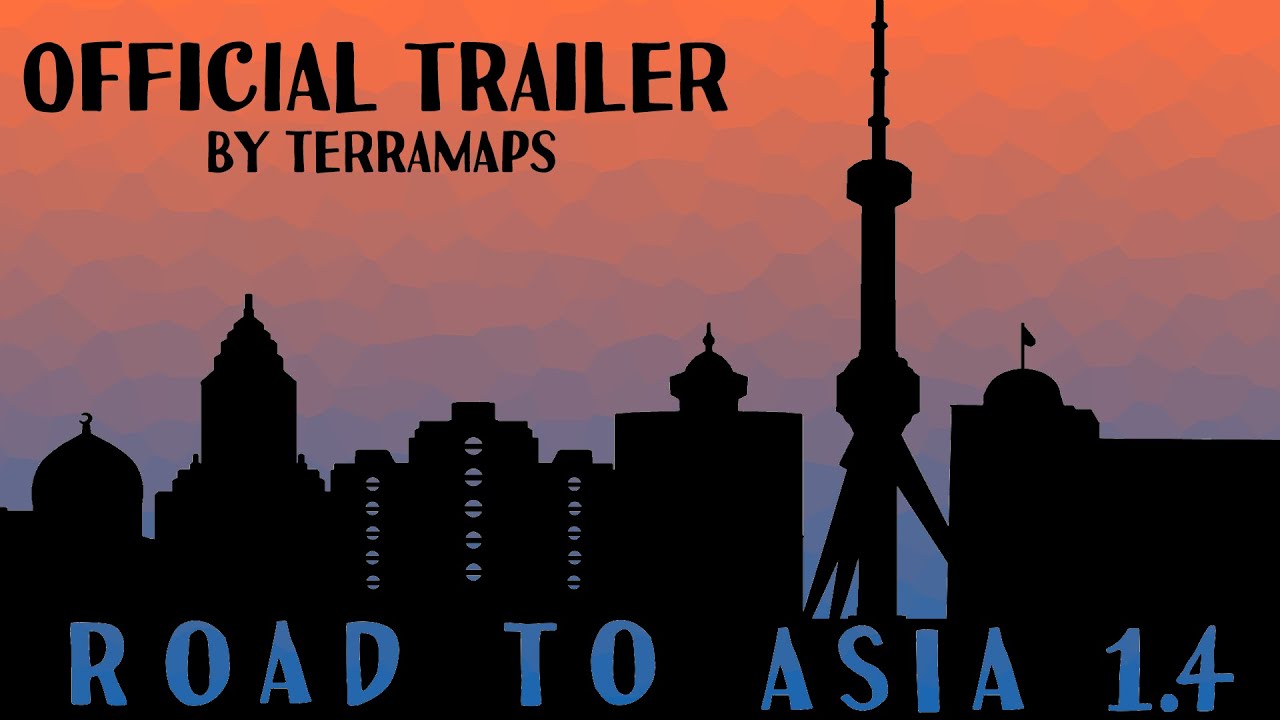 Road to Asia 1.4 by TerraMaps - Official Trailer