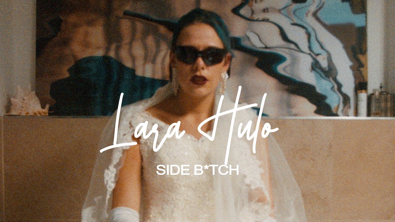 Lara Hulo - Side B*tch (Official Video)