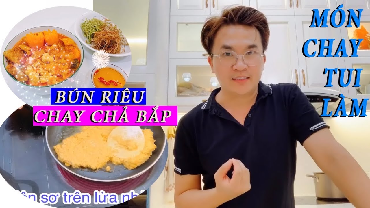 ĐẠI NGHĨA LÀM MÓN BÚN RIÊU CHAY CHẢ BẮP  | MÓN CHAY TUI LÀM