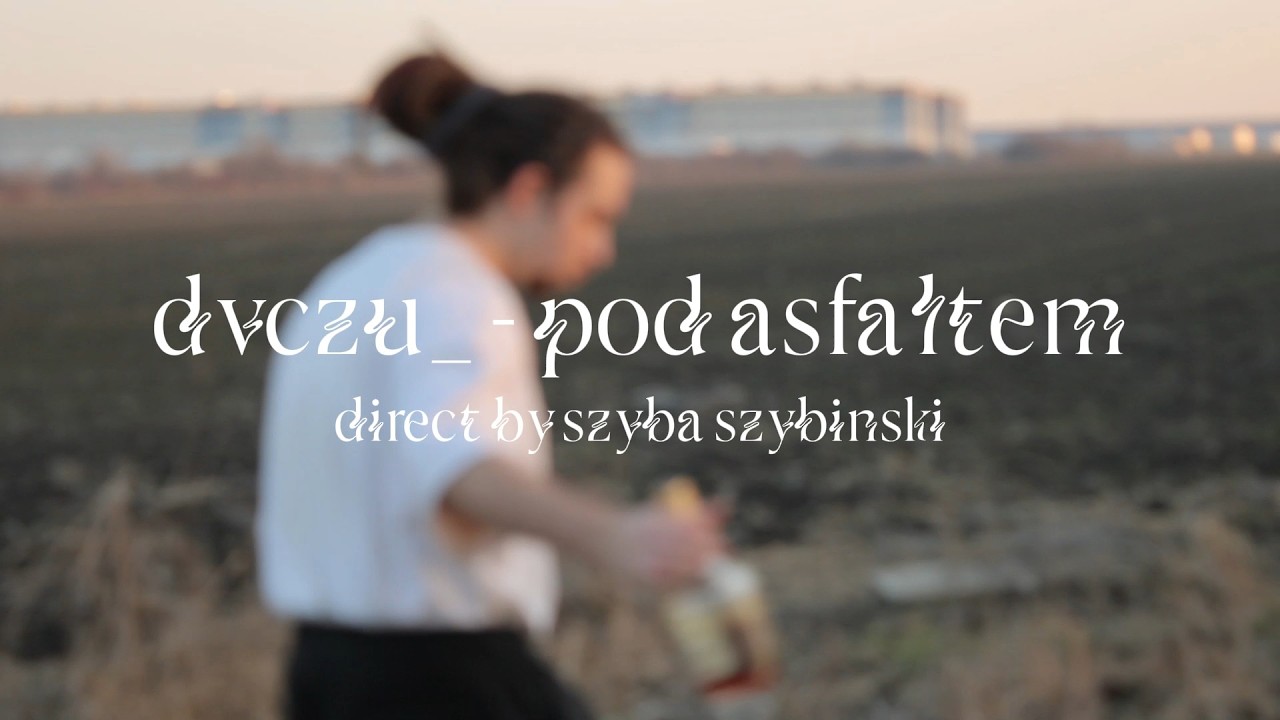 dvczu_ - pod asfaltem (video)