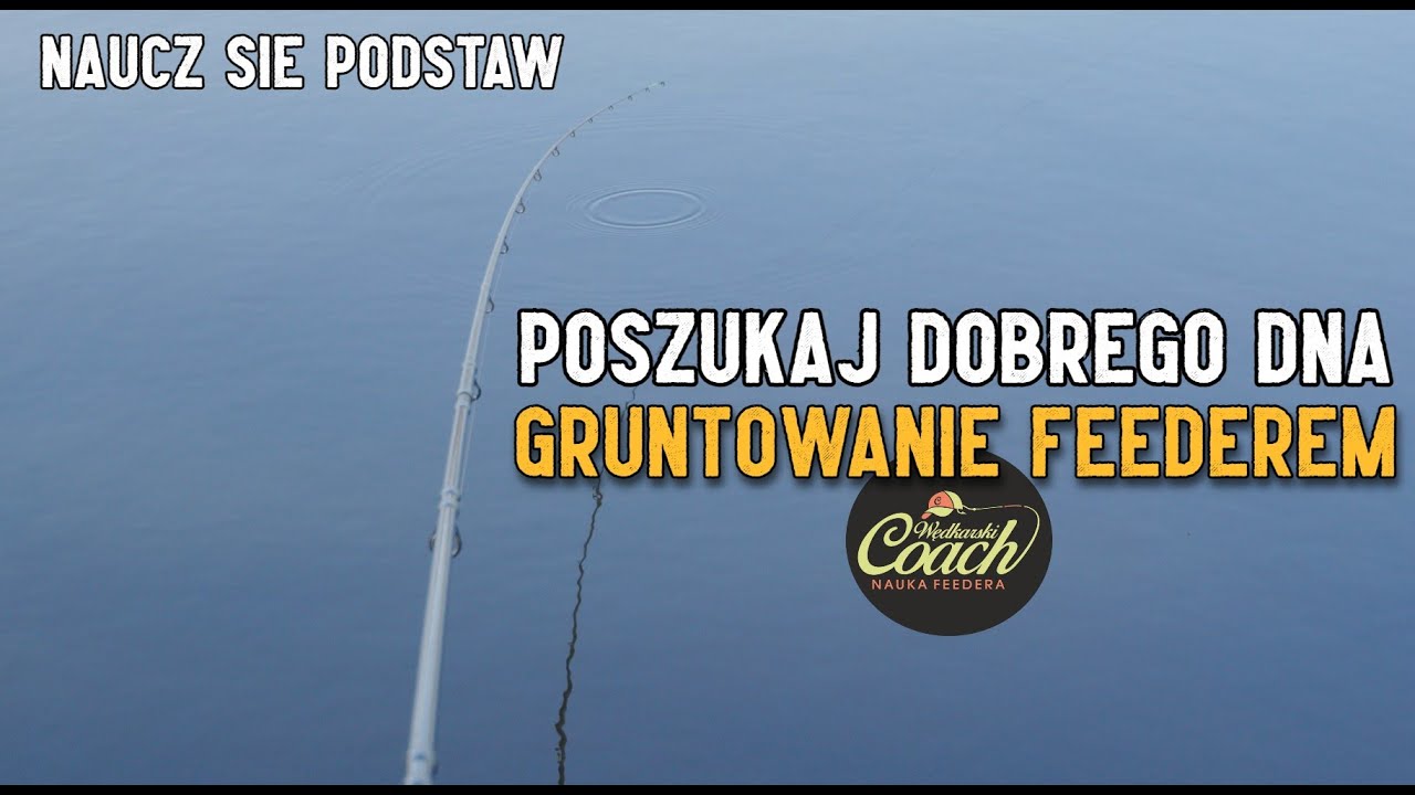 Poszukaj dobrego dna. GRUNTOWANIE FEEDEREM - Nauka Feedera