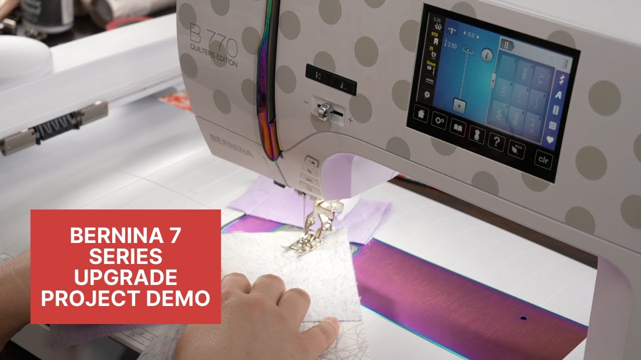 Bernina 7 Series Upgrade - New Features Project Demo - Have You Upgraded Your 770 or 765 Yet?