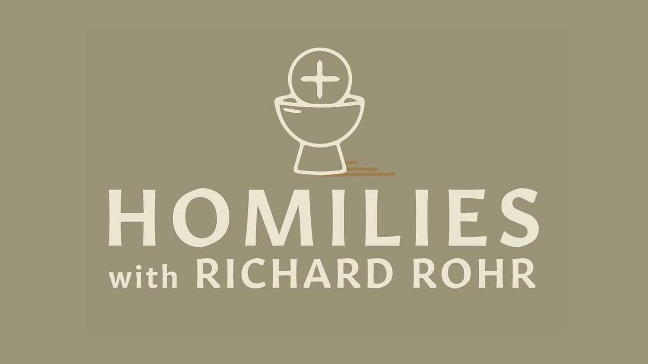 God Running After Humanity, Who Barely Want to Be Found | Homilies with Richard Rohr | CAC Podcasts