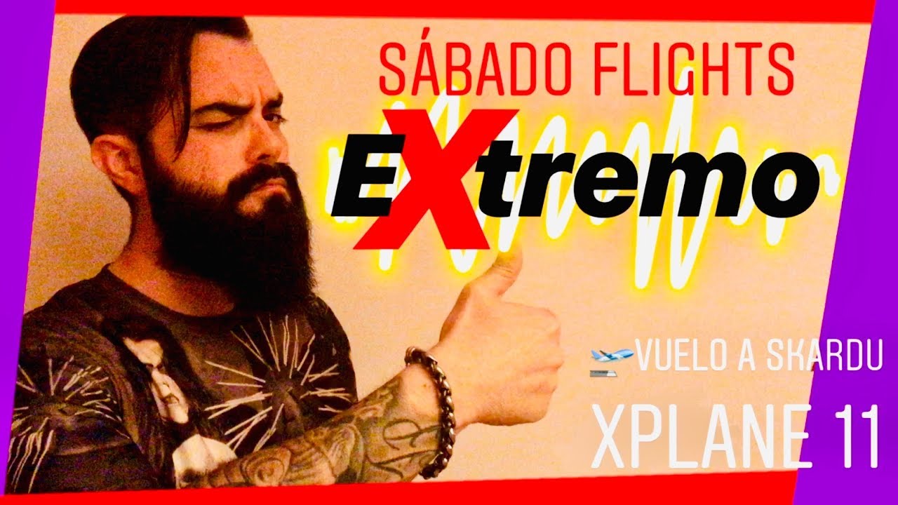 🔞 X Plane 11 // Vuelo EXTREMO‼️ Skardu // Boeing 737 Zibo Mod