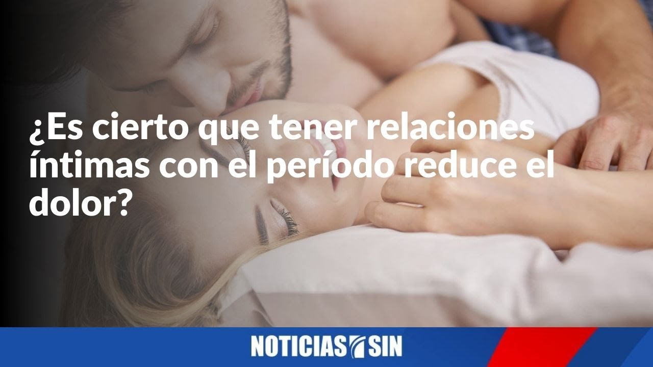 &iquest;Relaciones &iacute;ntimas con el per&iacute;odo reduce el dolor?