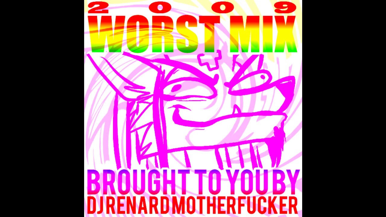 Renard - 2009 Worst Mix [full album]