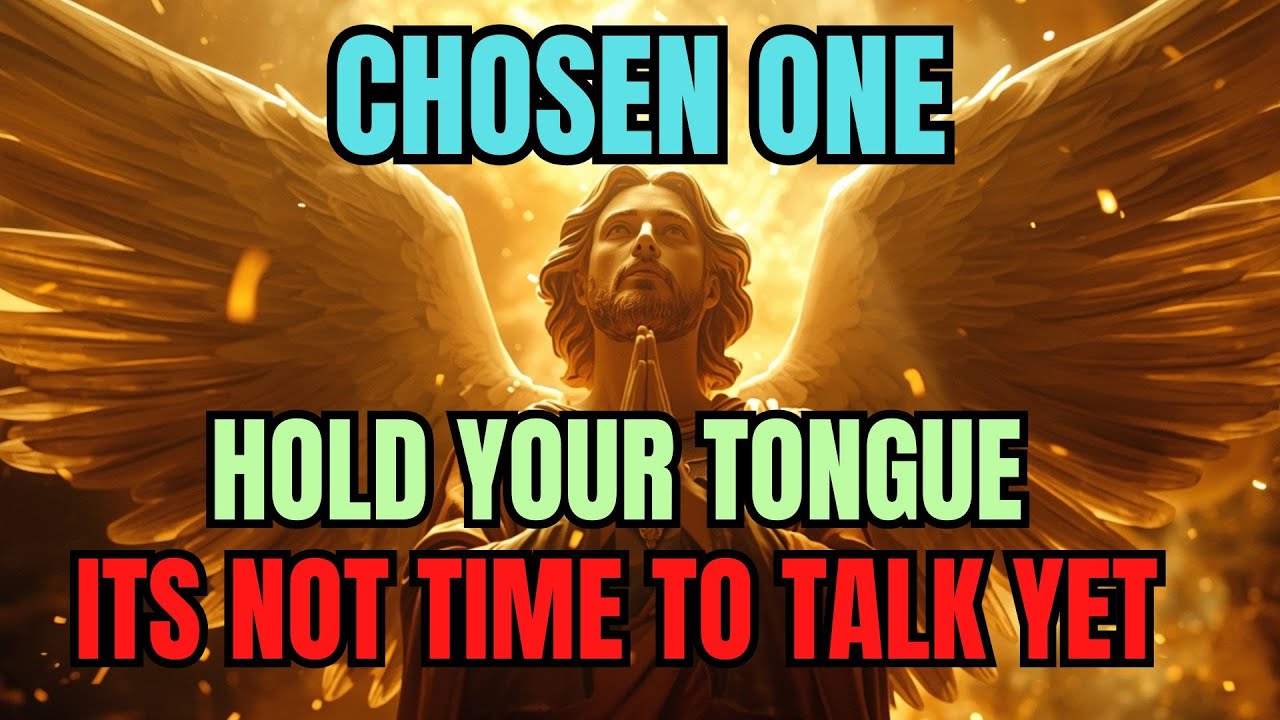 CHOSEN ONE THE INSTRUCTION IS CLEAR – HOLD YOUR TONGUE, THIS IS NOT THE TIME TO TALK