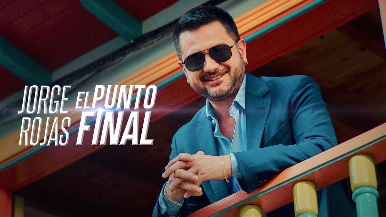 Jorge Rojas - El punto final | Video Official