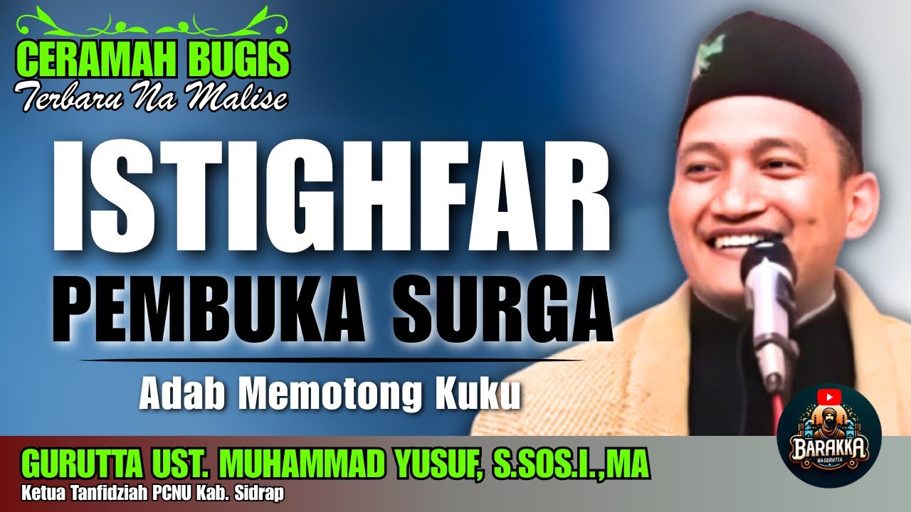 CERAMAH BUGIS | ISTIGHFAR PABBUKKA SURUGA | GURUTTA UST. MUHAMMAD YUSUF, S.SOS.I.,MA
