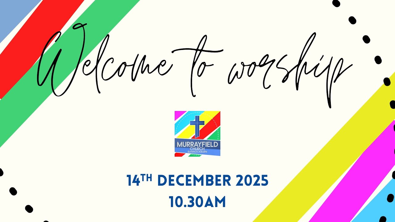 Murrayfield Sunday Worship 14th December 2025