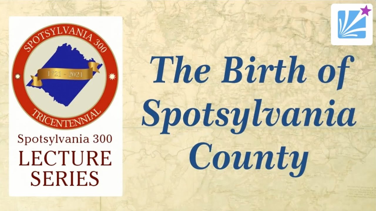 Spotsylvania 300th Lecture Series: The Birth of Spotsylvania County