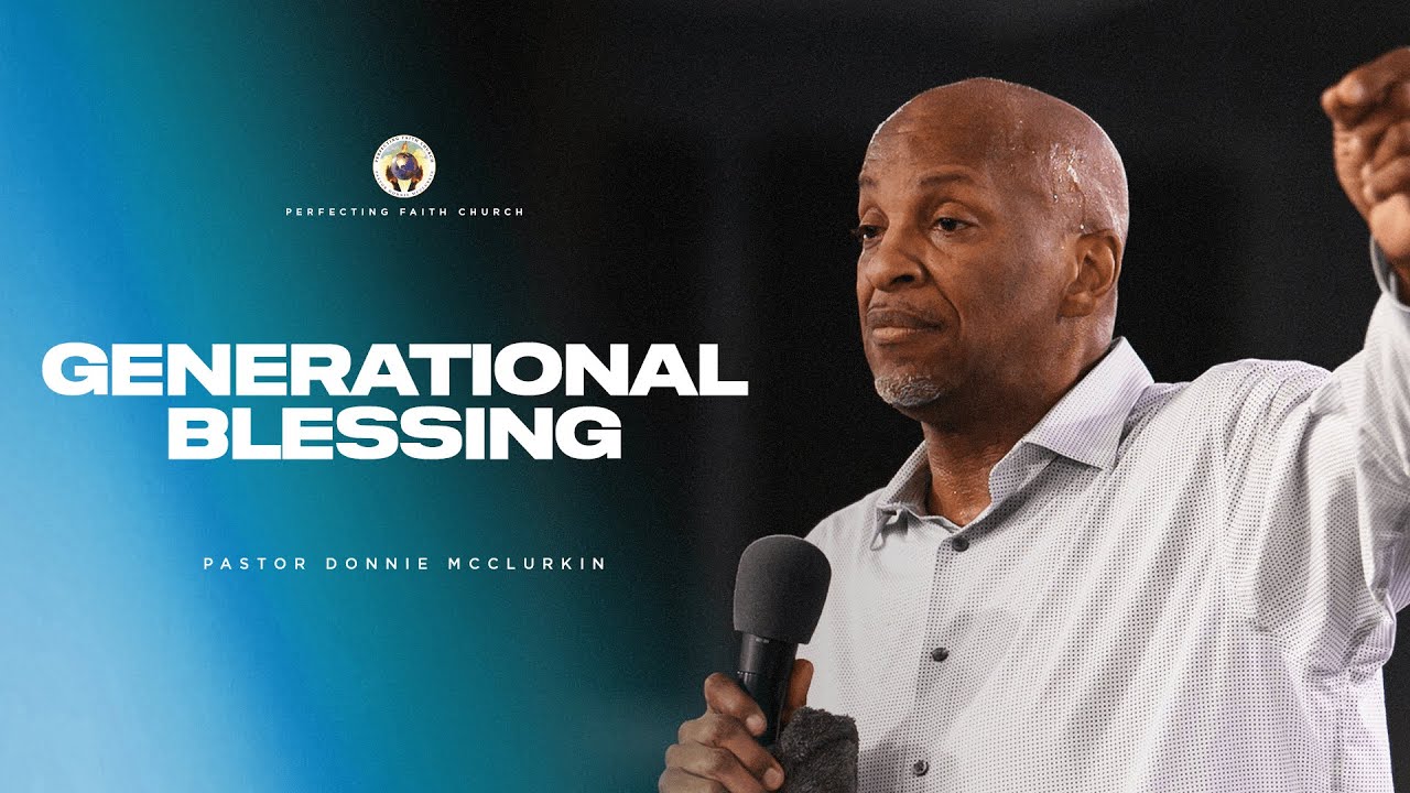 Generational Blessings | Pastor Donnie McClurkin | Perfecting Faith Church