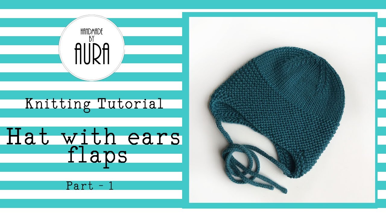 Knitting Tutorial / Hat with Ear Flaps Part 1