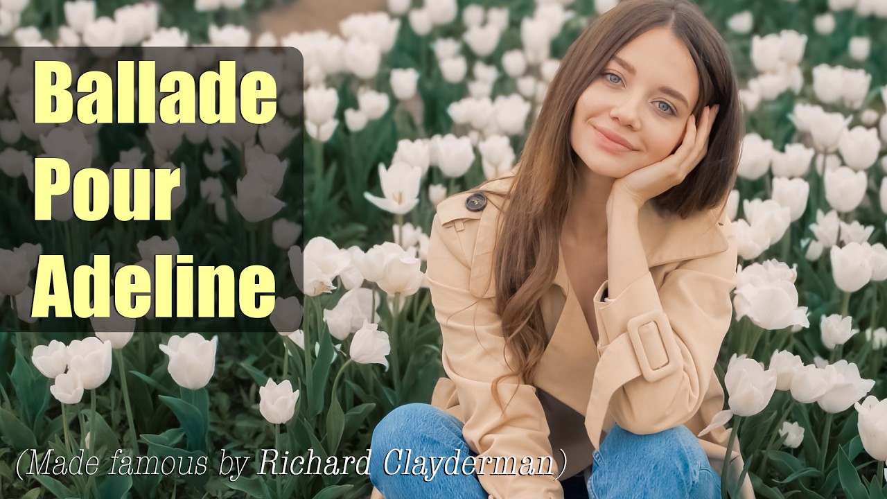 BALLADE POUR ADELINE 🌸 Ballad For Adeline PIANO SOLO