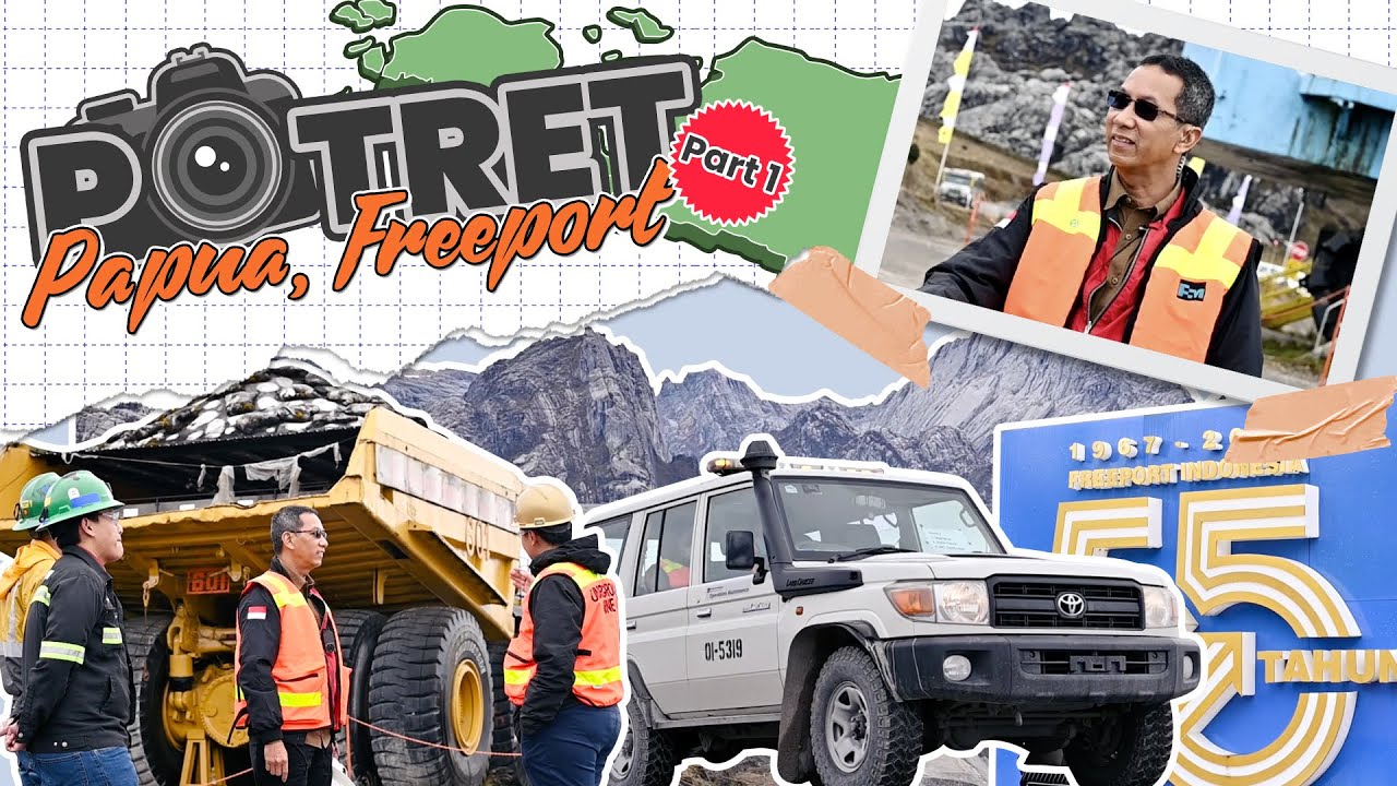 MENUJU PERUT BUMI PAPUA - PART 1 | POTRET TAMBANG FREEPORT