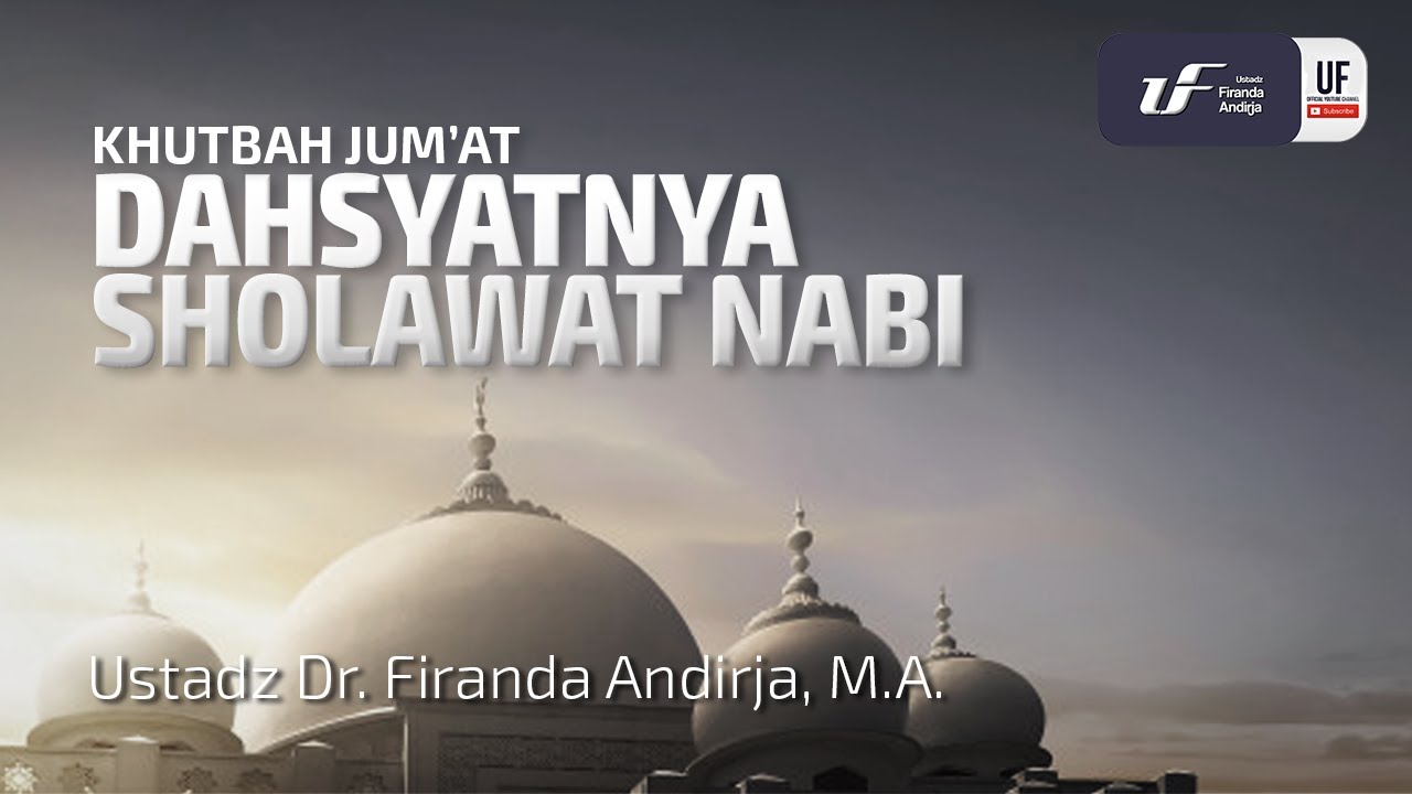 Dahsyatnya Sholawat Nabi - Ustadz Dr. Firanda Andirja, M.A.