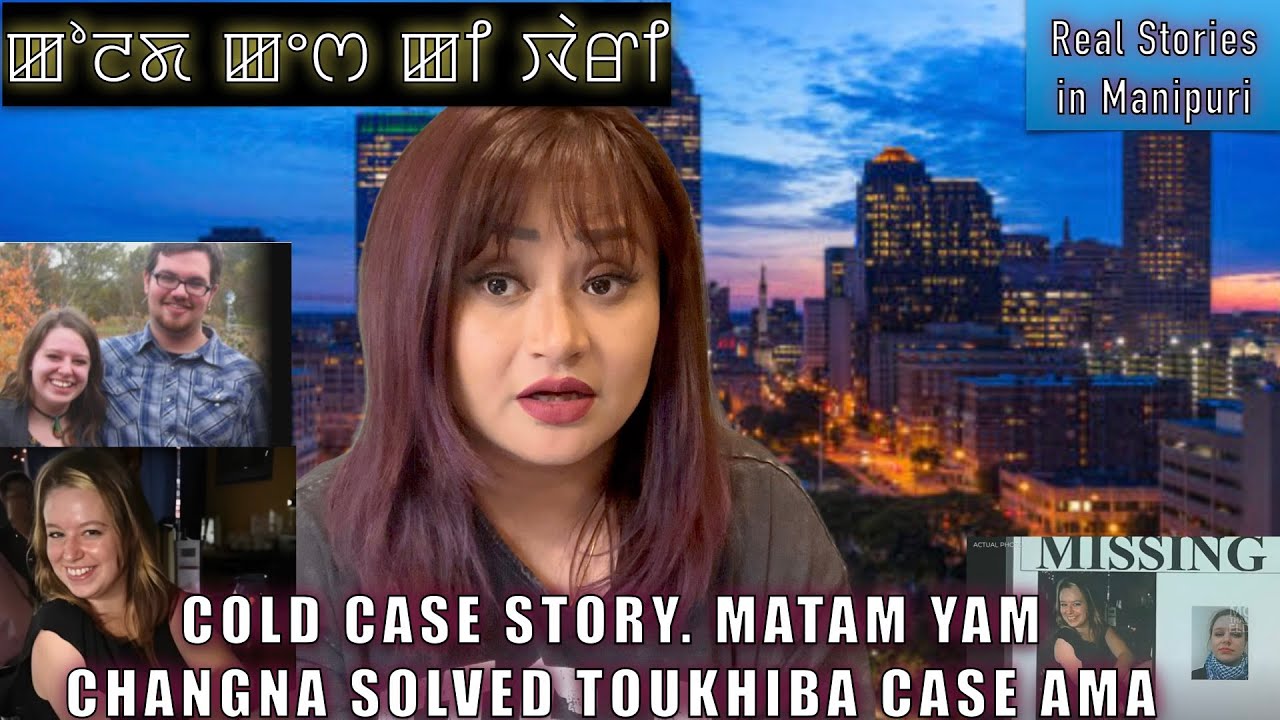 85- Cold case ki wari. Chahi mayam changna solved toukhiba case ama