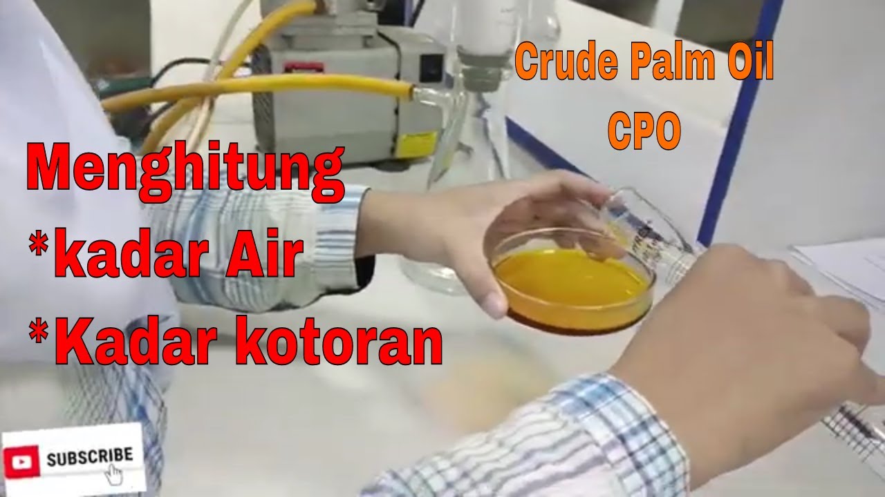 Analisi Mutu Crude Palm Oil (CPO) - kadar air dan kadar kotoran