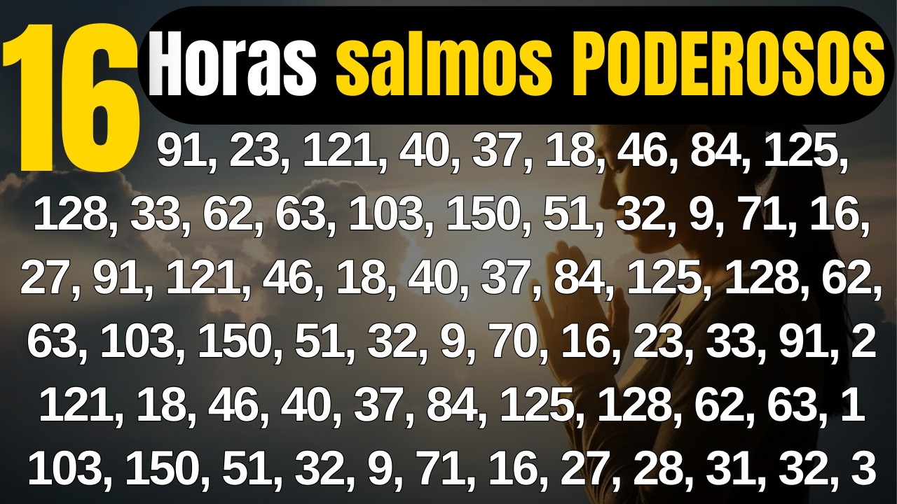 ORAÇÃO PODEROSA COM OS SALMOS 91, 23, 121, 40, 37, 18, 103, 150, 51, 32, 9, 71, 16, 84, 125, 128, 33