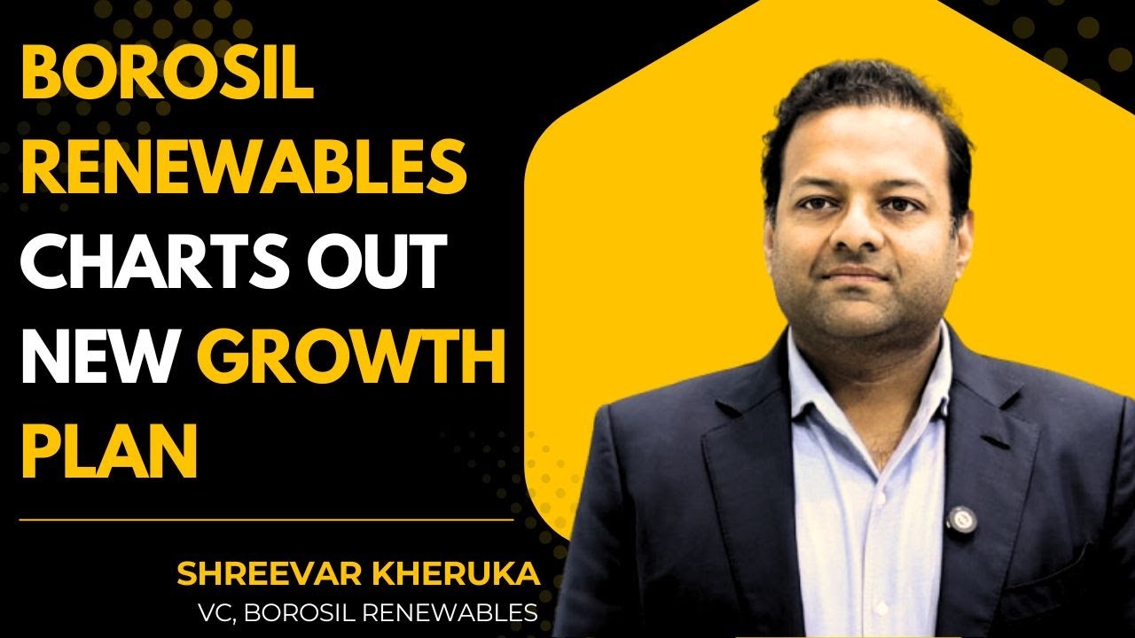 Borosil Renewables Charts Out New Growth Plan | Shreevar Kheruka (VC) | REI2025