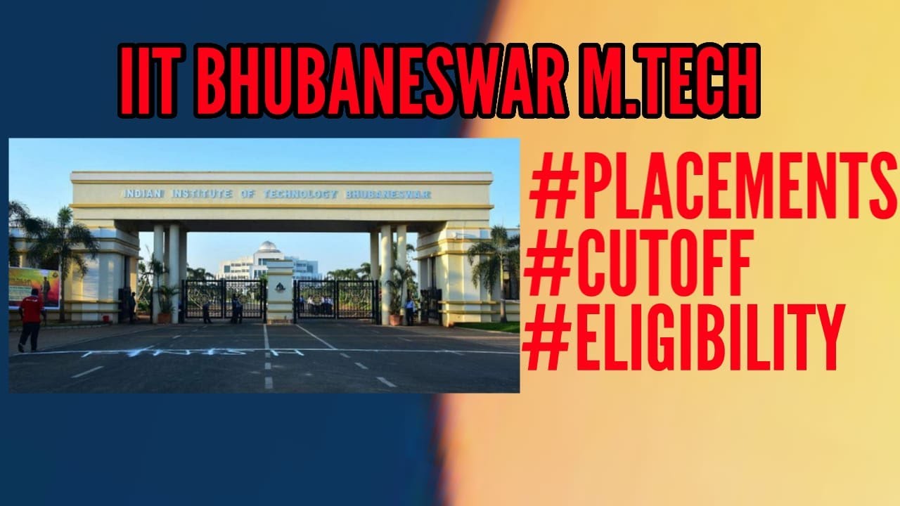 IIT Bhubaneswar Mtech GATE cutoff Fess Placements Eligibility Forms out