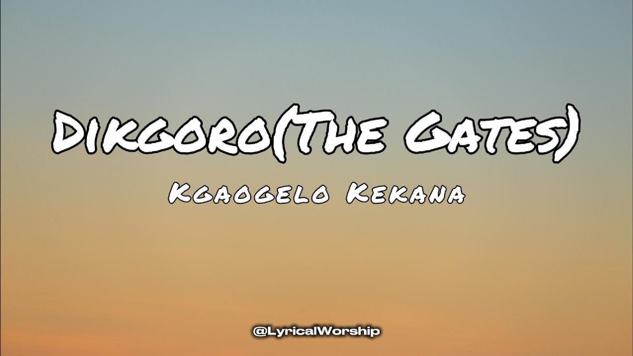 Dikgoro - Kgaogelo Kekana | Lyrics & Translation