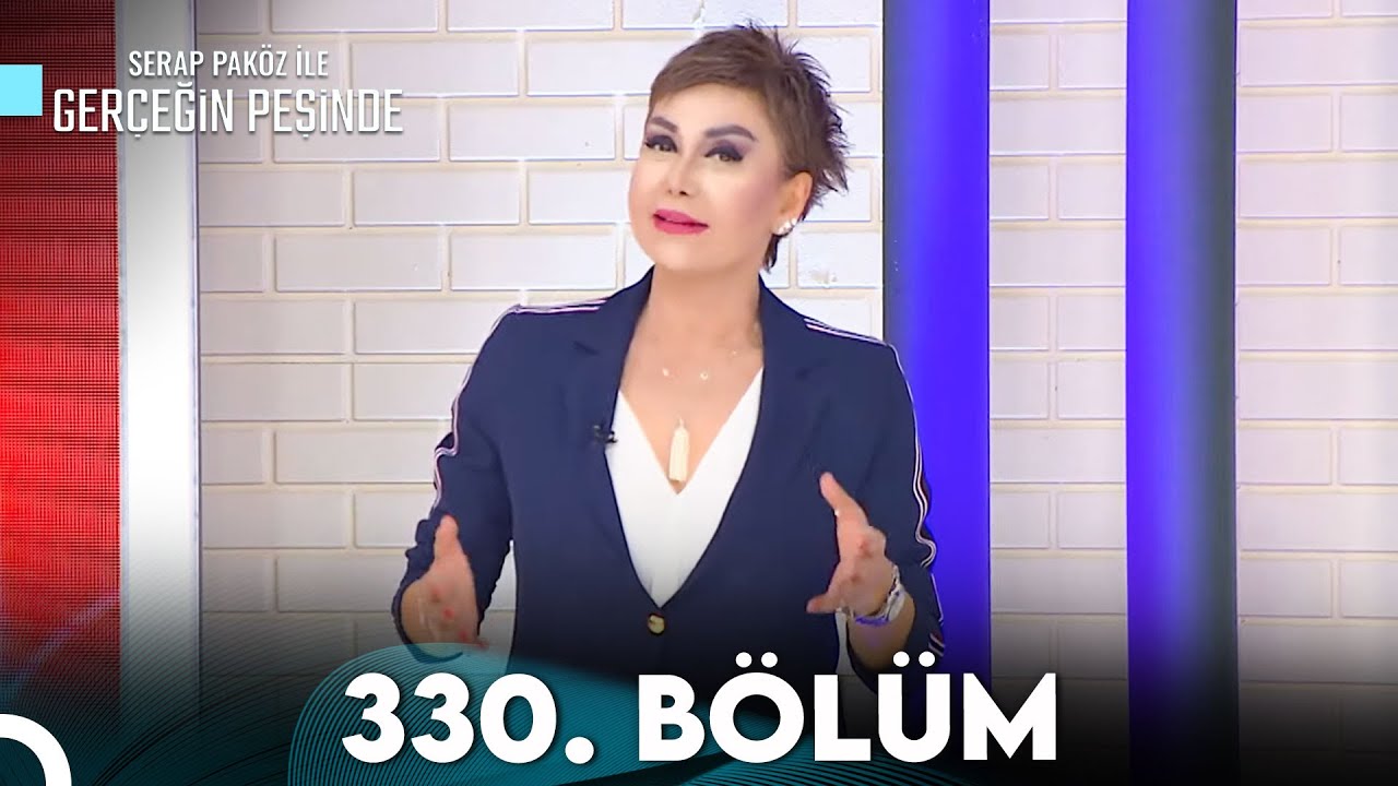Gerçeğin Peşinde 330. Bölüm