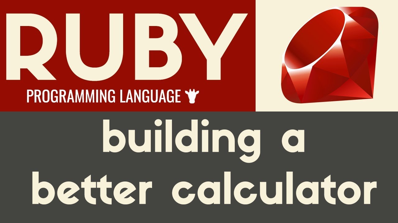 Building a Better Calculator | Ruby | Tutorial 19