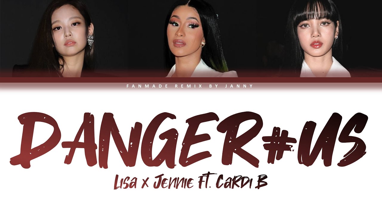 LISA X JENNIE - 'DANGER#US' ft. Cardi B (Color Lyrics Eng)
