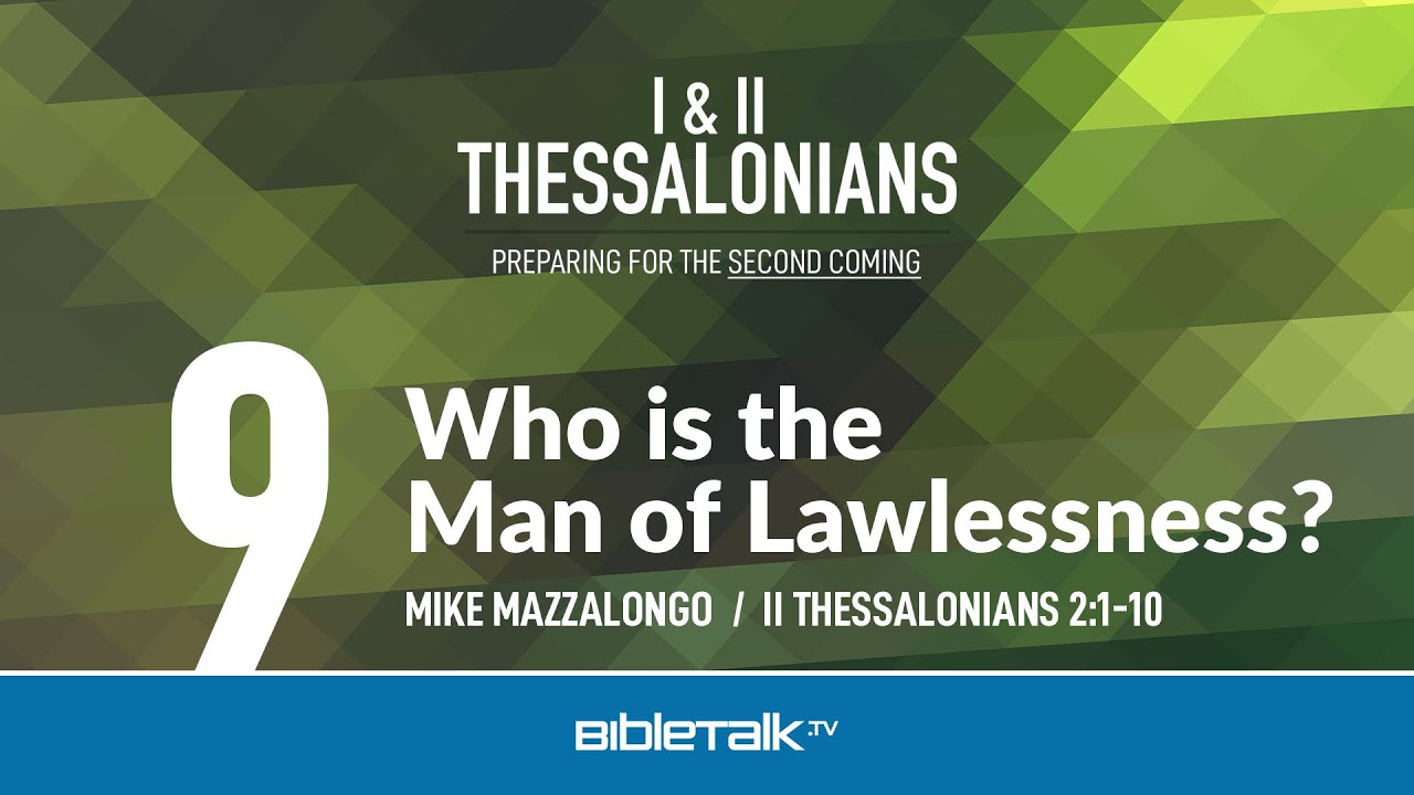 Who is the Man of Lawlessness? (II Thessalonians 2:1-10) – Mike Mazzalongo | BibleTalk.tv