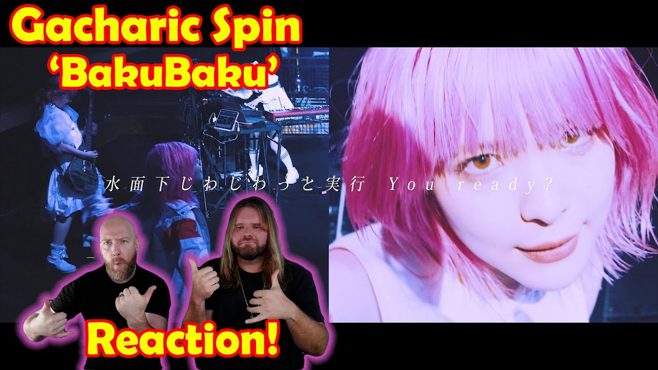 Musicians react to hearing Gacharic Spin – BakuBaku (Official Music Video)!