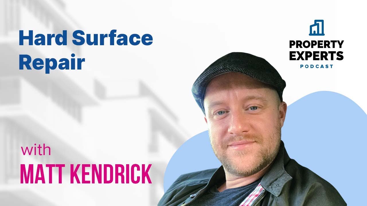 The Magic of Hard Surface Repairs with Matt Kendrick | The Property Experts Podcast