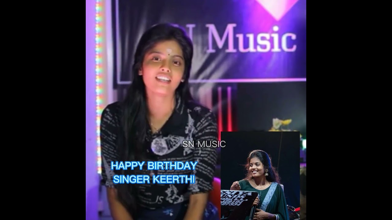 HAPPY BIRTHDAY SINGER KEERTHI 28.07.2024 (SNMUSIC)