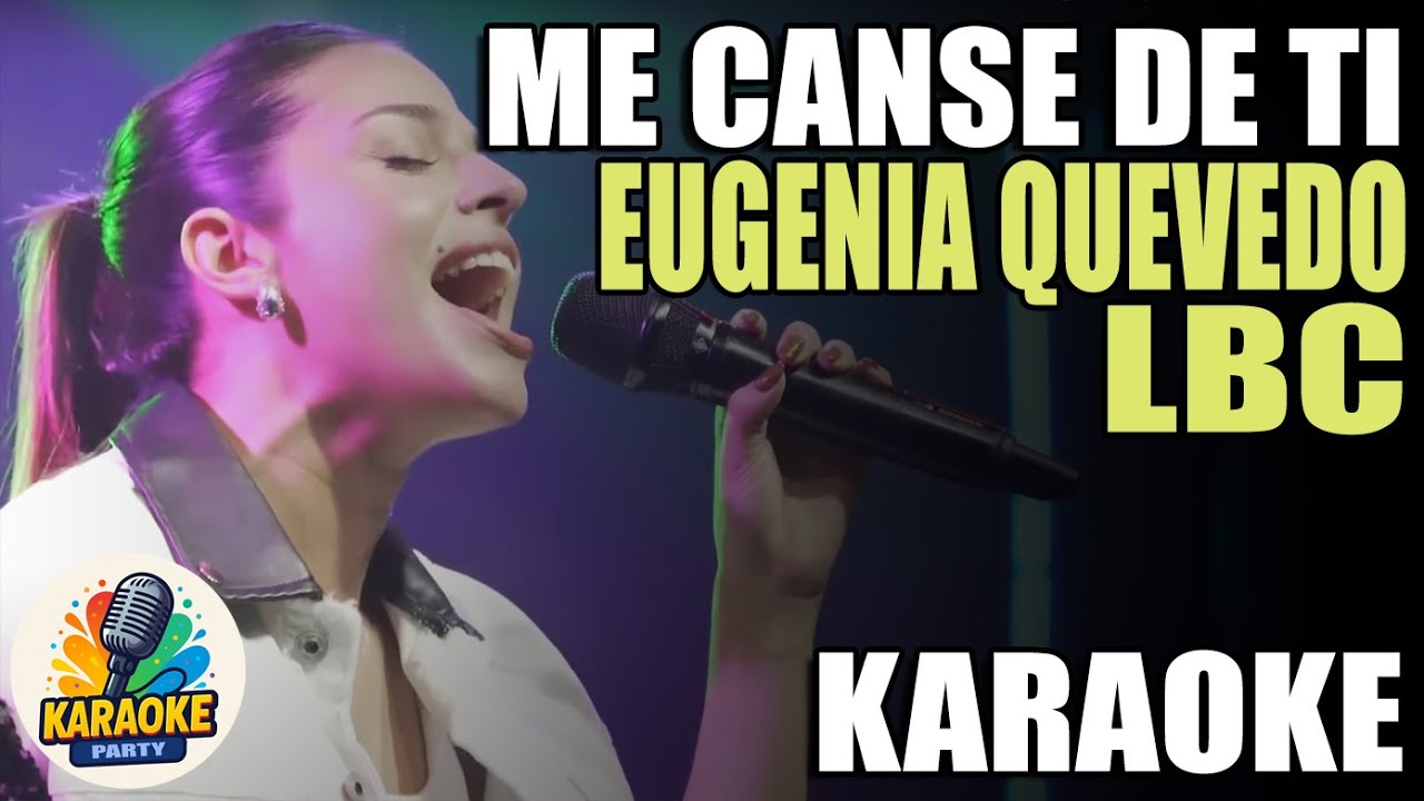 ME CANSE DE TI (KARAOKE) EUGENIA QUEVEDO | LBC