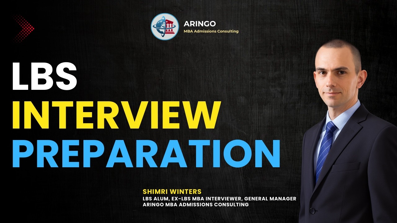 LBS MBA Interview Prep: Strategy, Common Questions, & Expert Tips with Shimri Winters | Aringo.com