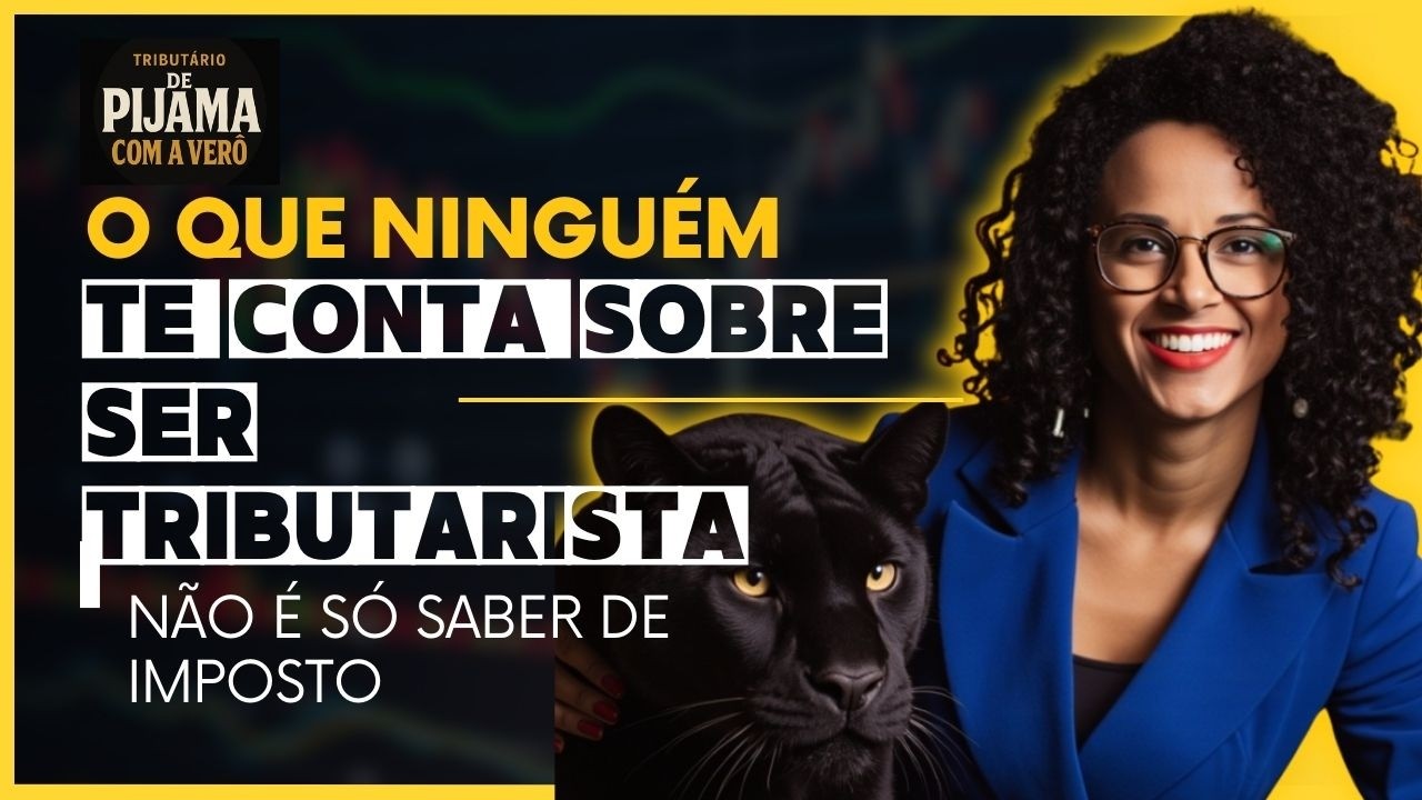 O que NINGUÉM te conta sobre ser tributarista  não é só saber de impostos!